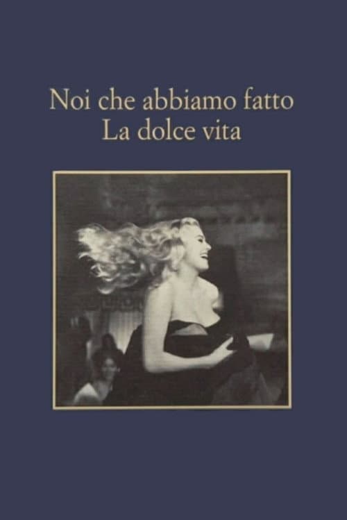 Постер до фільму «Noi che abbiamo fatto la dolce vita»