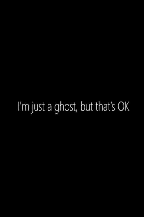 Poster for I'm just a Ghost, but that's OK
