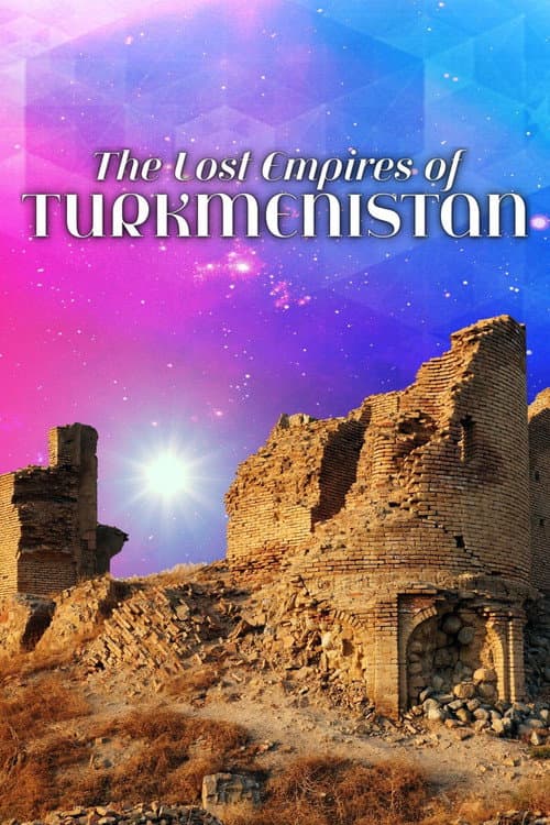 Poster for The Lost Empires of Turkmenistan