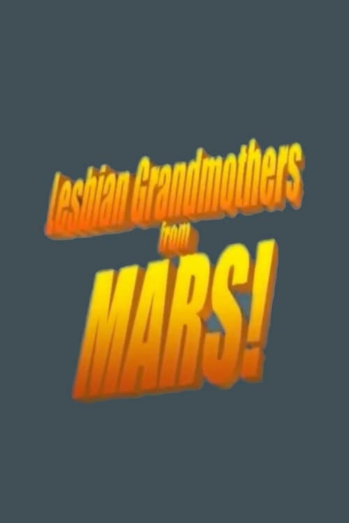 Poster for Lesbian Grandmothers from Mars