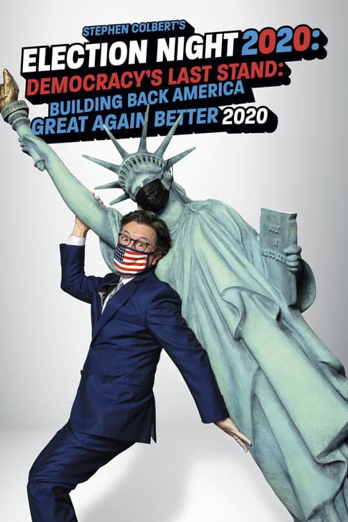 Poster for Stephen Colbert's Election Night 2020: Democracy's Last Stand: Building Back America Great Again Better 2020