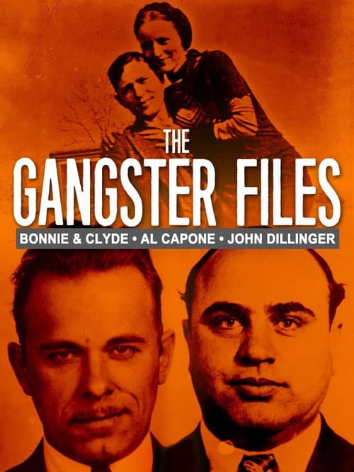 Poster for The Gangster Files: Bonnie and Clyde, Al Capone, John Dillinger