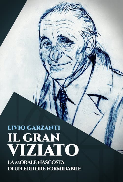Poster for Livio Garzanti: Il gran viziato - La morale nascosta di un editore formidabile