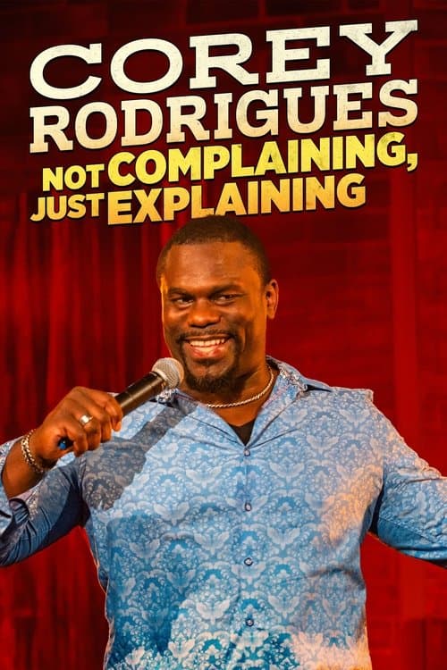 Poster for Corey Rodrigues: Not Complaining, Just Explaining