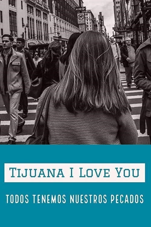 Poster for Tijuana I Love You