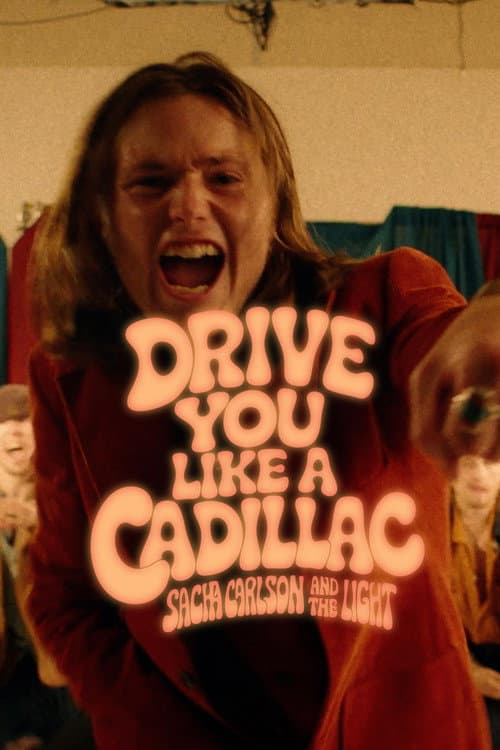 Poster for Sacha Carlson and the Light: Drive You Like a Cadillac