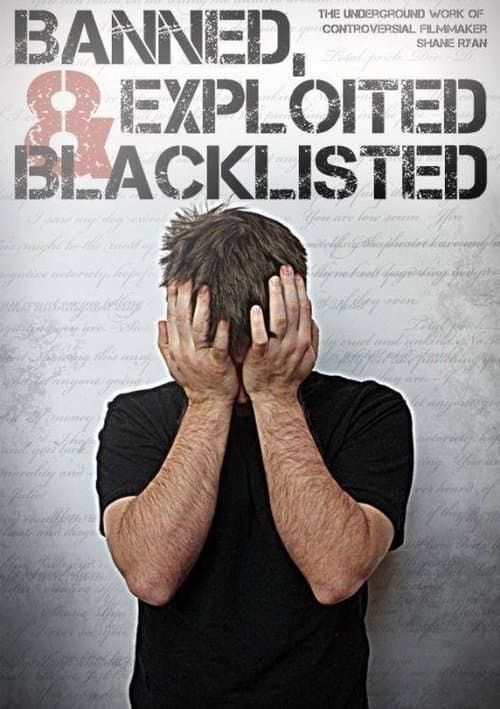 Poster for Banned, Exploited & Blacklisted: The Underground Work of Controversial Filmmaker Shane Ryan