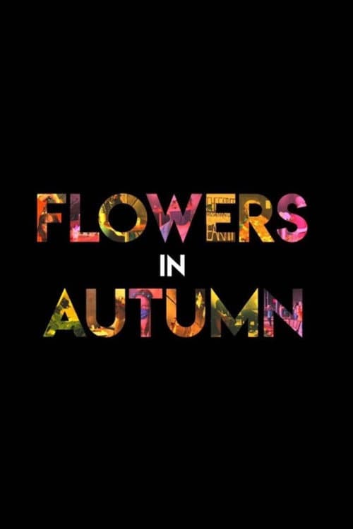 Постер до фільму «Flowers in Autumn»