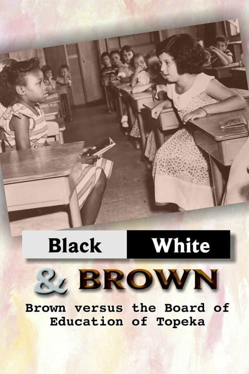 Poster for Black/White & Brown: Brown Versus the Board of Education of Topeka