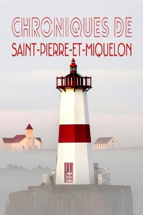 Poster for Les chroniques de Saint-Pierre et Miquelon