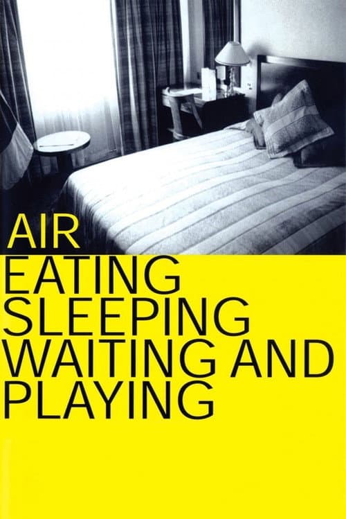 Poster for Air: Eating, Sleeping, Waiting and Playing