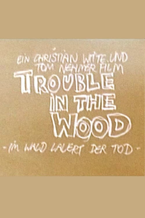 Постер до фільму «Trouble in the Wood - Im Wald lauert der Tod»