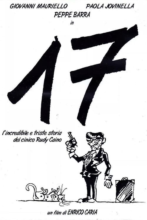 Постер до фільму «17, or the incredible and sad story of the cynical Rudy Caino»