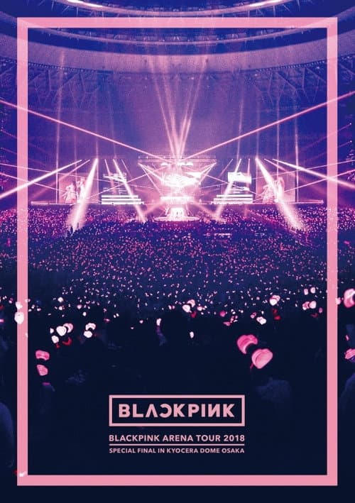 Poster for BLACKPINK: Arena Tour 2018 'Special Final in Kyocera Dome Osaka'