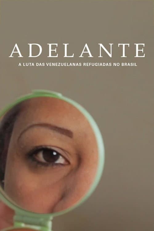 Poster for Adelante: The struggle of the Venezuelan refugees woman in Brazil