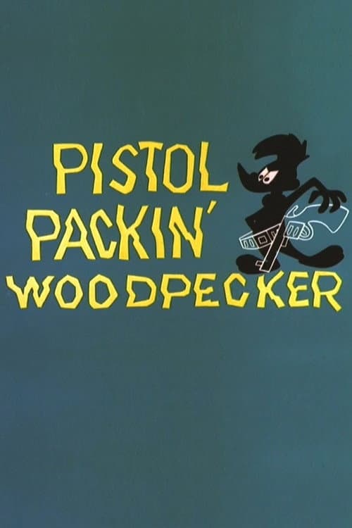Poster for Pistol Packin' Woodpecker