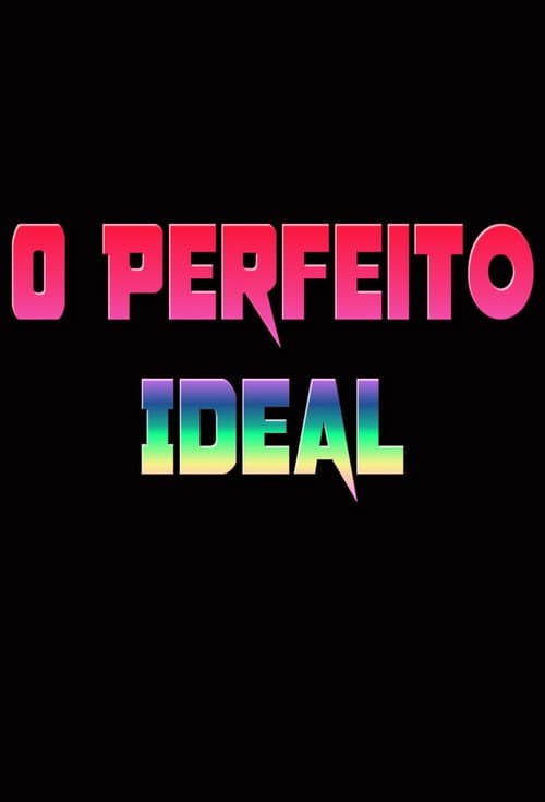 Poster for O Perfeito Ideal
