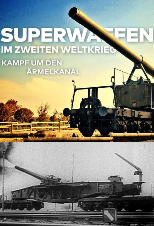 Poster for Superwaffen im Zweiten Weltkrieg – Kampf um den Ärmelkanal