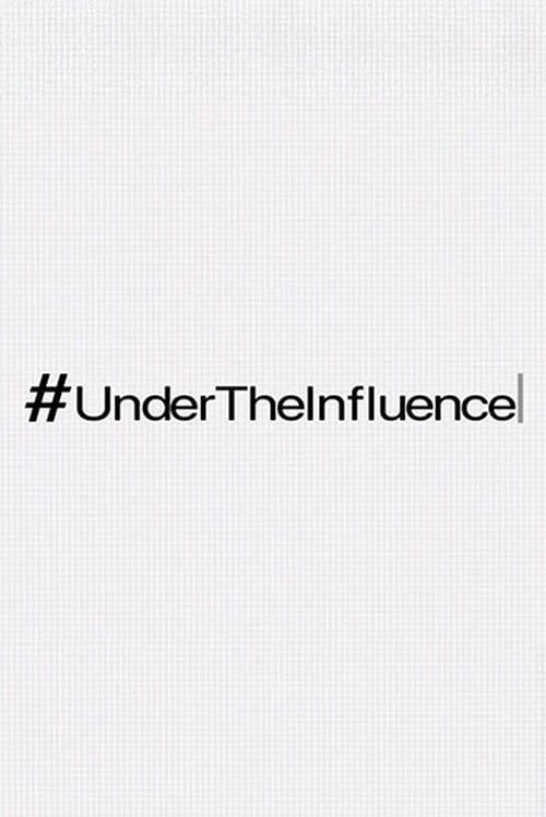 Poster for #UnderTheInfluence