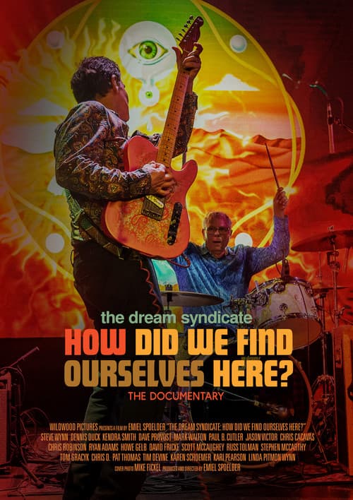 Poster for The Dream Syndicate: How Did We Find Ourselves Here?