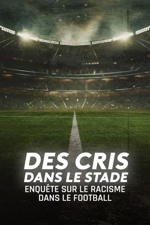 Poster for Des cris dans le stade, enquête sur le racisme dans le football
