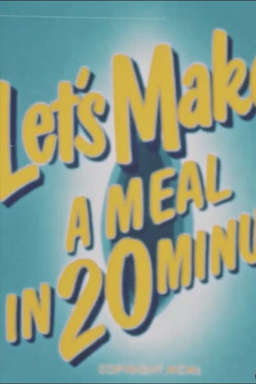 Poster for Let's Make a Meal in 20 Minutes