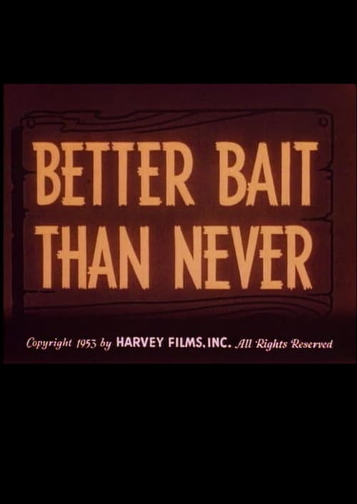 Poster for Better Bait Than Never