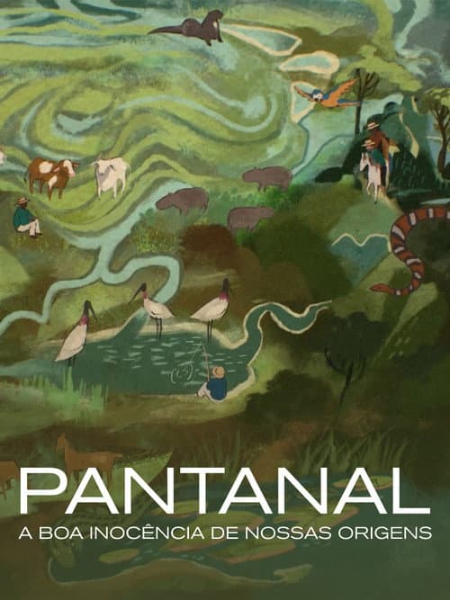 Постер до фільму «Pantanal: The Good Innocence of Our Origins»