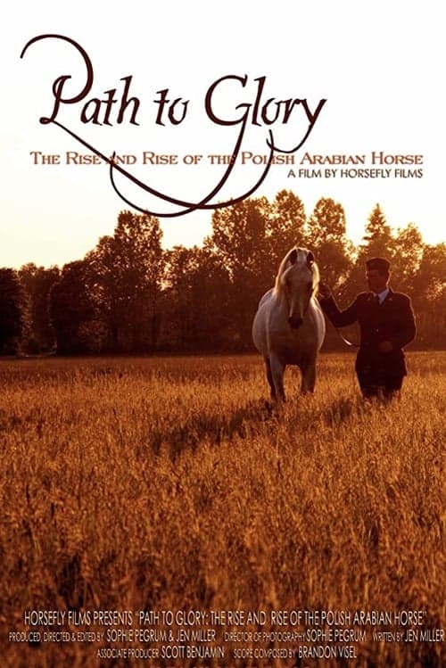 Poster for Path to Glory: The Rise and Rise of the Polish Arabian Horse