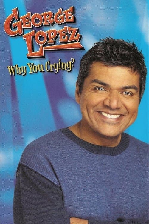 Poster for George Lopez: Why You Crying?