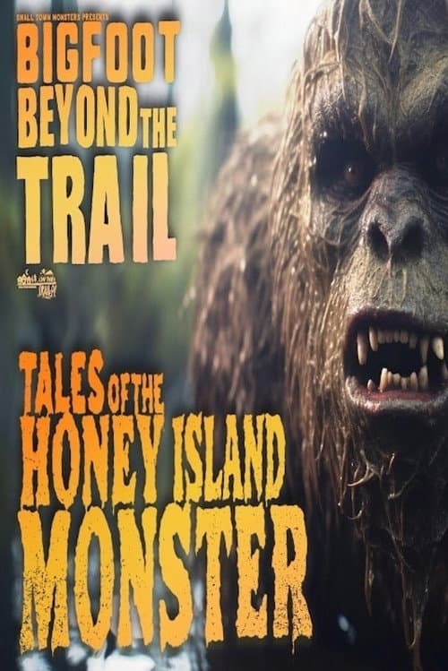 Poster for Tales of the Honey Island Swamp Monster: Bigfoot Beyond the Trail