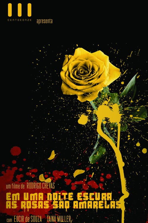 Poster for Em Uma Noite Escura, As Rosas São Amarelas