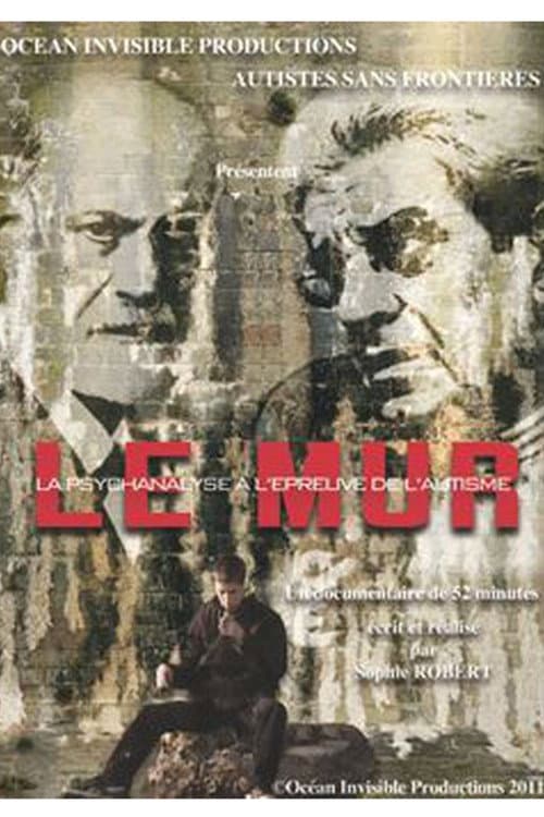 Poster for Le Mur ou la psychanalyse à l'épreuve de l'autisme