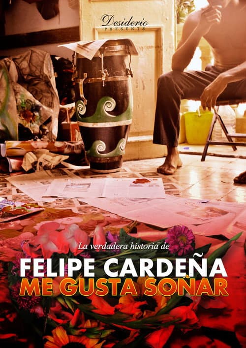 Poster for I LIKE TO DREAM: The True Story of Felipe Cardeña