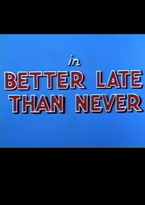 Poster for Better Late Than Never