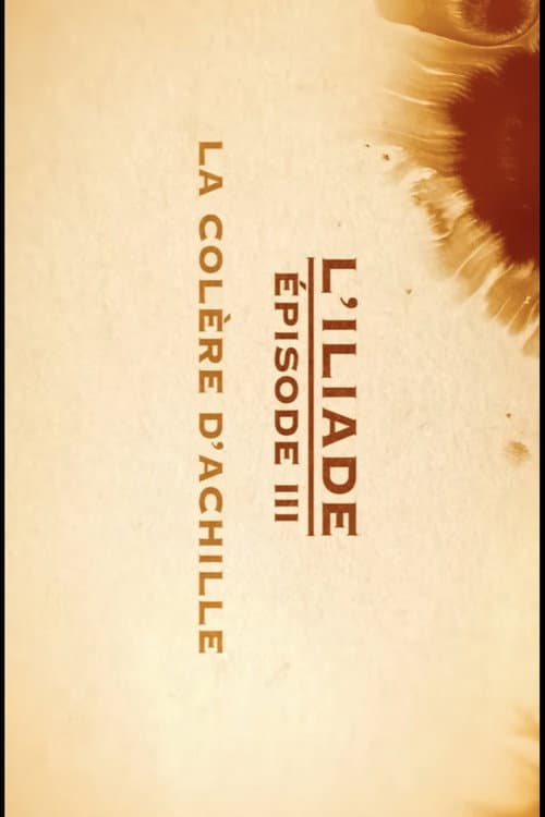 Poster for La colère d'Achille - L'Iliade Épisode 3 - Les grands mythes
