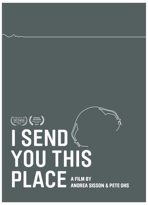 Poster for I Send You This Place