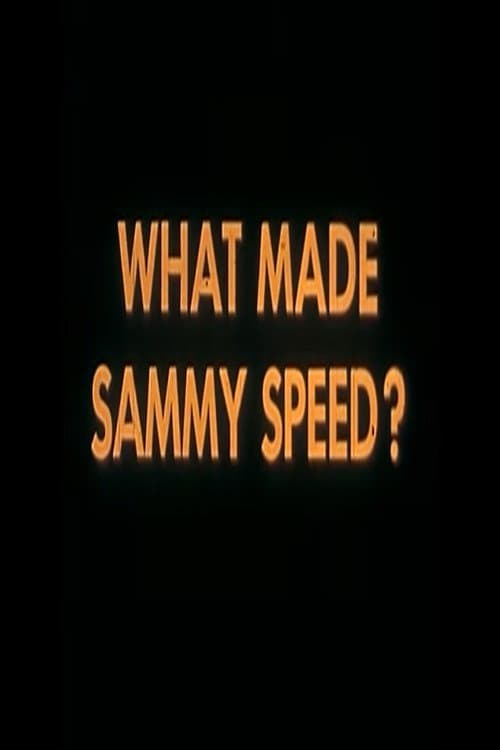 Poster for What Made Sammy Speed?