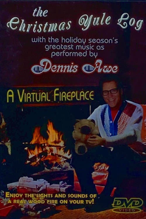 Poster for the Christmas Yule Log with the holiday season's greatest music as perfomed by Dennis Awe: A Virtual Fireplace