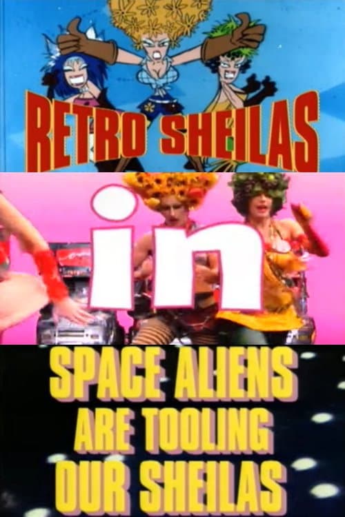 Poster for Retro Sheilas in Space Aliens are Tooling our Sheilas