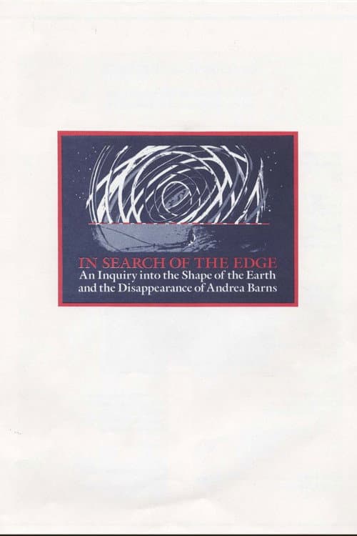 Poster for In Search of the Edge: An Inquiry into the Shape of the Earth and the Disappearance of Andrea Barns