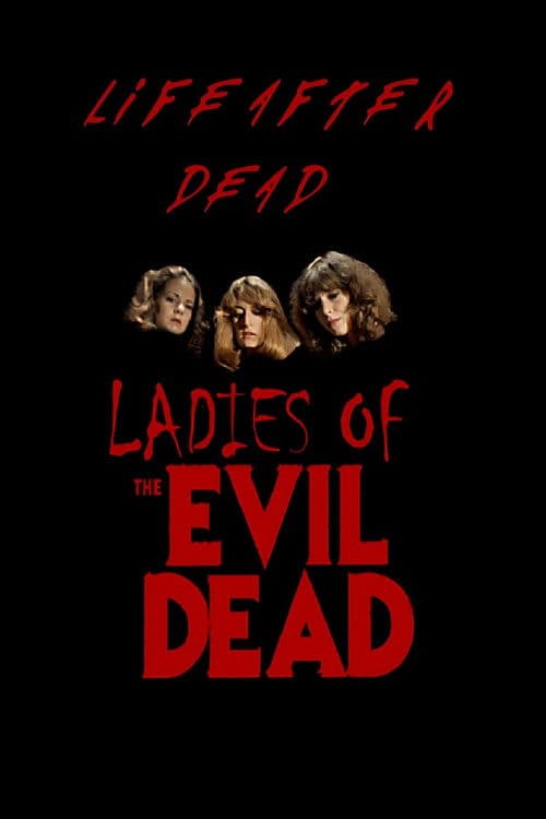 Постер до фільму «Life After Dead: The Ladies of the Evil Dead»
