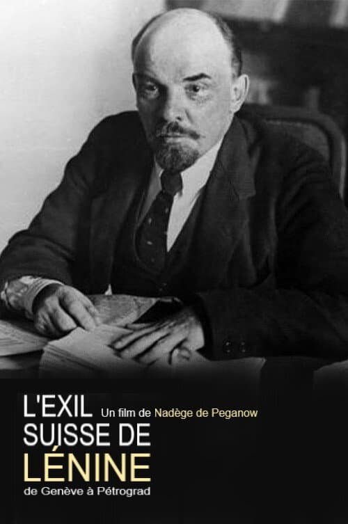 Poster for L'exil suisse de Lénine : de Genève à Pétrograd