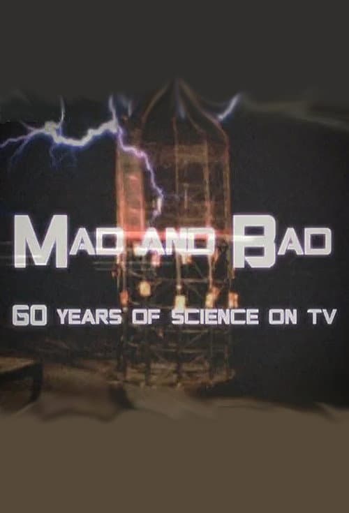 Постер до фільму «Mad and Bad: 60 Years of Science on TV»