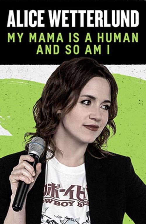 Постер до фільму «Alice Wetterlund: My Mama Is a Human and So Am I»