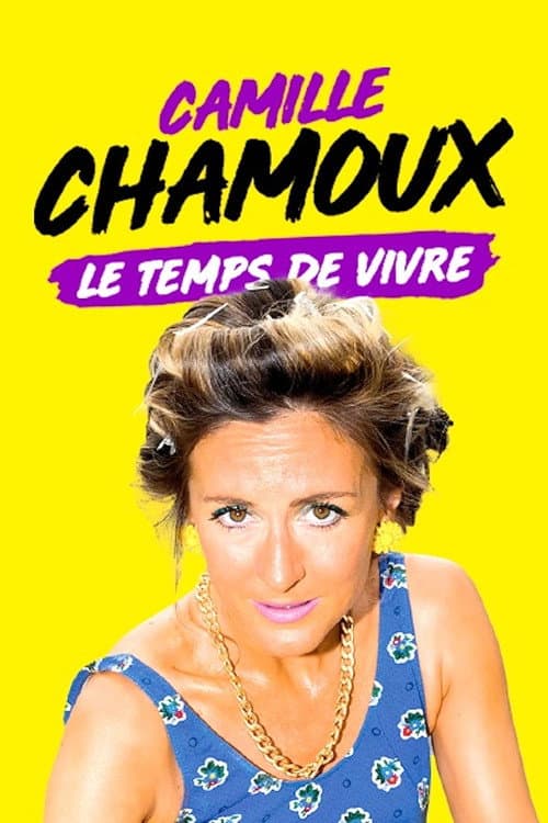 Poster for Camille Chamoux : Le temps de vivre