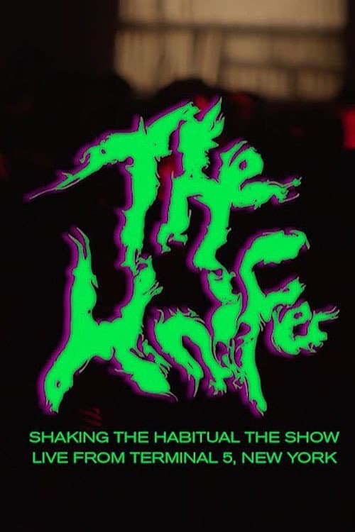 Постер до фільму «The Knife: Shaking the Habitual The Show Live at Terminal 5»