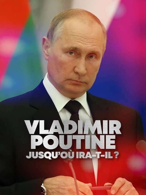 Poster for Vladimir Poutine : Jusqu'où ira-t-il ?