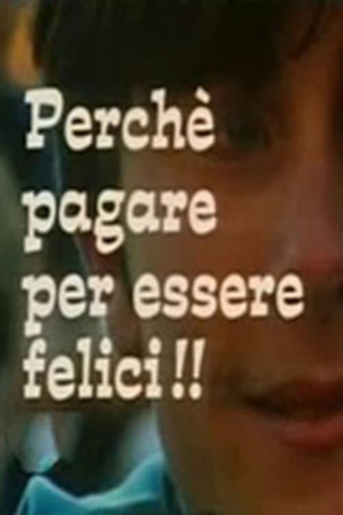 Постер до фільму «Perché pagare per essere felici!!»
