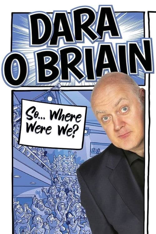 Poster for Dara Ó Briain: So Where Were We?